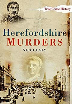 Herefordshire Murders by Nicola Sly