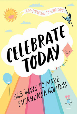 Celebrate Today (Guided Journal): 365 Ways to Make Every Day a Holiday by Jessica MacLeish, Hello!Lucky