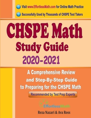 CHSPE Math Study Guide 2020 - 2021: A Comprehensive Review and Step-By-Step Guide to Preparing for the CHSPE Math by Reza Nazari, Ava Ross