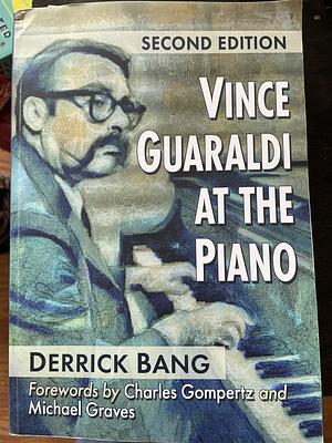 Vince Guaraldi at the Piano, 2d ed. by Derrick Bang