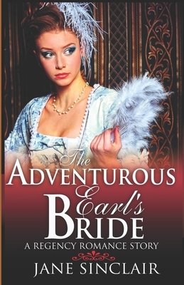 The Adventurous Earl's Bride: A Short Regency Romance Story by Jane Sinclair