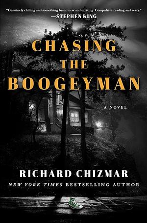 Chasing the Boogeyman: A Novel by Richard Chizmar