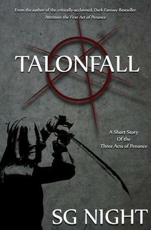 Talonfall: A Short Story of the Three Acts of Penance by S.G. Night