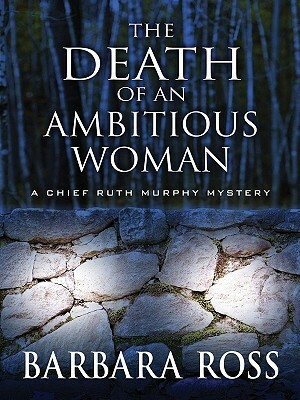 The Death of an Ambitious Woman by Barbara Ross