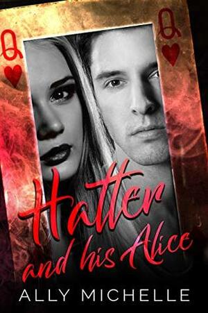 Hatter and His Alice by Ally Michelle, Michelle Brown, Ally Vance