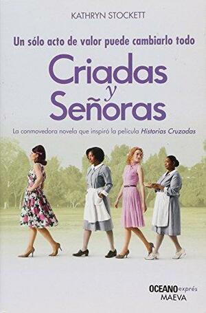 Criadas y señoras by Kathryn Stockett