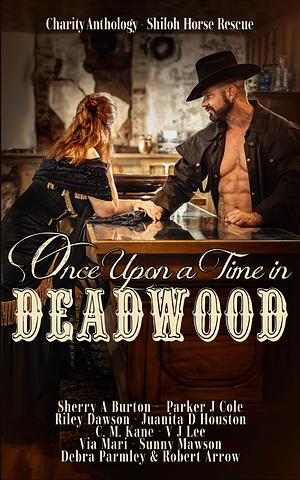 Once Upon a Time in Deadwood by V.J. Lee, Sherry A. Burton, Sherry A. Burton