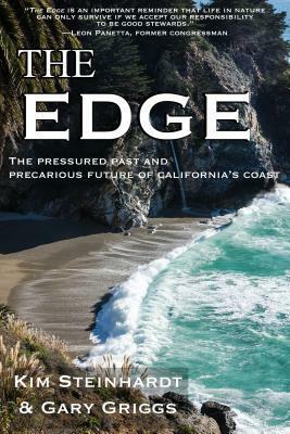 The Edge: The Pressured Past and Precarious Future of California's Coast by Kim Steinhardt, Gary B. Griggs