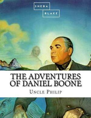 The Adventures of Daniel Boone by Sheba Blake, Uncle Philip