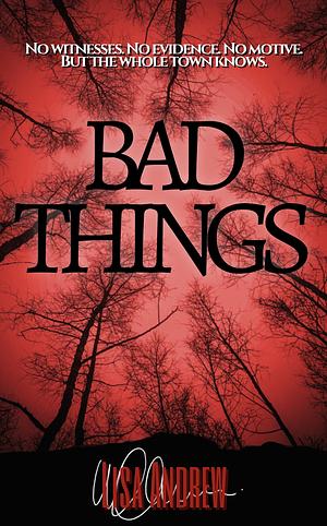 Bad Things  by Lisa Andrew