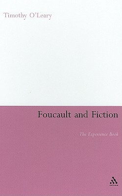 Foucault and Fiction: The Experience Book by Timothy O'Leary