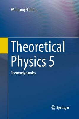 Theoretical Physics 5: Thermodynamics by Wolfgang Nolting