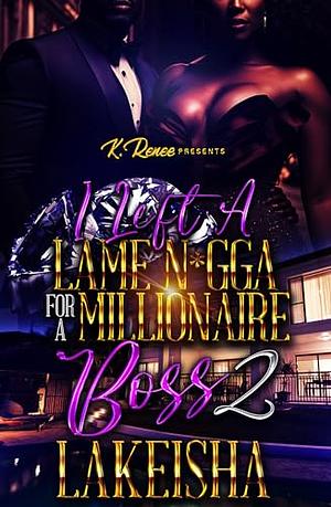 I Left A Lame N*gga For A Millionaire Boss 2 by Lakeisha