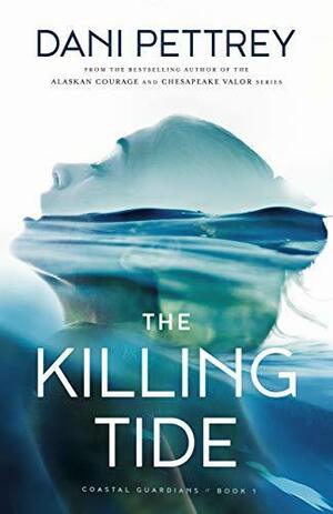 The Killing Tide by Dani Pettrey