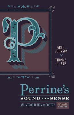 Perrine's Sound & Sense: An Introduction to Poetry by Thomas R. Arp, Greg Johnson