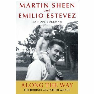 Along the Way: The Journey of a Father and Son. by Martin Sheen, Emilio Estevez by Emilio Estevez, Hope Edelman, Martin Sheen