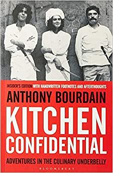 Kitchen Confidential: Adventures in the Culinary Underbelly by Anthony Bourdain