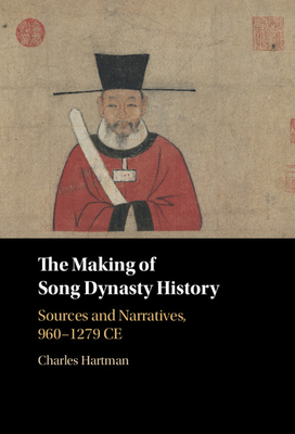 The Making of Song Dynasty History by Charles Hartman