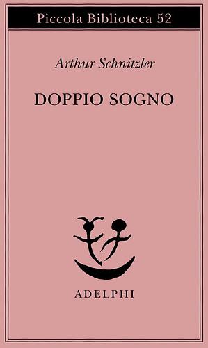 Doppio Sogno by Arthur Schnitzler