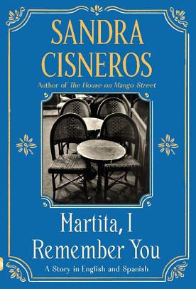 Martita, I Remember You/Martita, te recuerdo by Sandra Cisneros