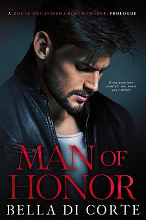 Man of Honor by Bella Di Corte, Annie Rose Welch