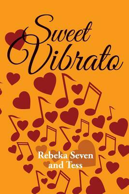 Sweet Vibrato by Tess, Rebeka Seven