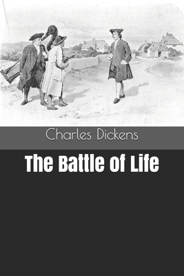 The Battle of Life by Charles Dickens