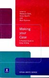 Making Your Case: A Practical Guide to Essay Writing by Rick Rylance, Anna Snaith, Rebecca Stott