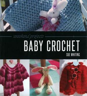 Weekend Projects: Baby Crochet by Sue Whiting