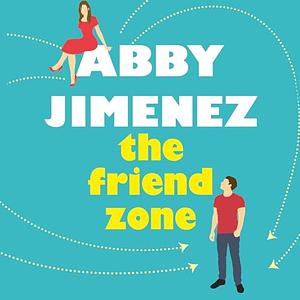The Friend Zone by Abby Jimenez