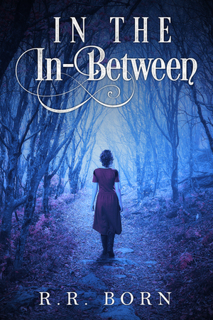 In The In-Between by R.R. Born