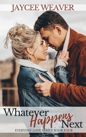 Whatever Happens Next by Jaycee Weaver