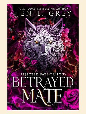 Betrayed Mate by Jen L. Grey