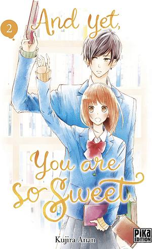 And Yet, You Are So Sweet, Tome 2 by Kujira Anan