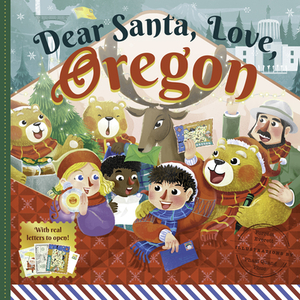 Dear Santa, Love Oregon: A Beaver State Christmas Celebration--With Real Letters! by Forrest Everett