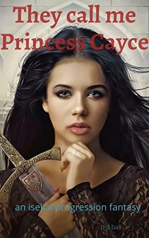 They call me Princess Cayce by P.D. Ball
