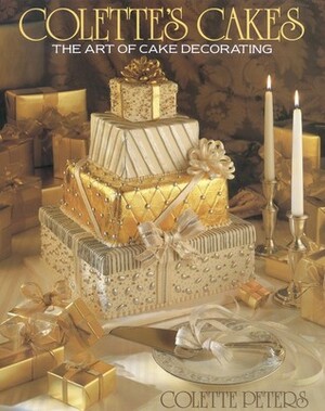 Colette's Cakes: The Art of Cake Decorating by Colette Peters