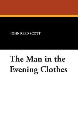 The Man in the Evening Clothes by John Reed Scott