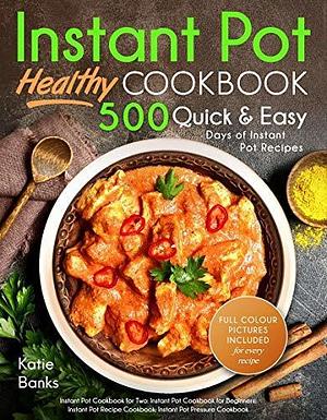 Instant Pot Duo Crisp Plus Air Fryer Cookbook: 250 Healthy Quick & Easy Instant Pot Recipes for Beginners #2021 by Katie Banks, Katie Banks