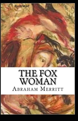 The Fox Woman Illustrated by A. Merritt