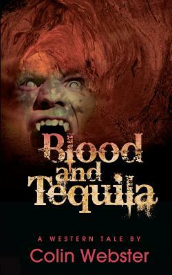 Blood and Tequila by Colin Webster