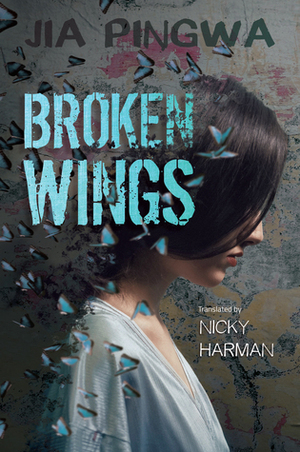 Broken Wings by Nicky Harman, Jia Pingwa