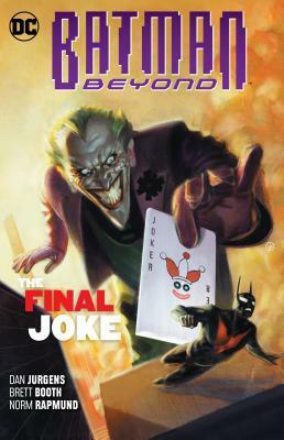 Batman Beyond, Volume 5: The Final Joke by Marco Santucci, Norm Rapmund, Andrew Dalhouse, Val Staples, Dan Jurgens, Cully Hammer, Evan Doc Shaner, Jordie Bellaire, Brett Booth