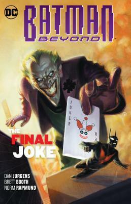 Batman Beyond, Volume 5: The Final Joke by Jordie Bellaire, Norm Rapmund, Val Staples, Cully Hammer, Evan Doc Shaner, Dan Jurgens, Marco Santucci, Andrew Dalhouse, Brett Booth