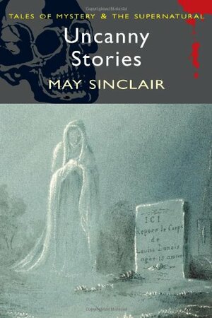 Uncanny Stories by May Sinclair