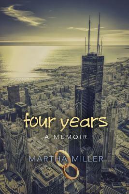 Four Years - A Memoir by Martha Miller