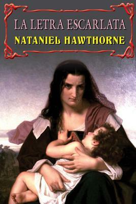 La letra escarlata by Nathaniel Hawthorne