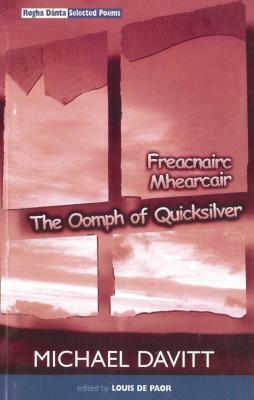 The Oomph of Quicksilver: Rogha Danta / Selected Poems 1970-1998 by Michael Davitt