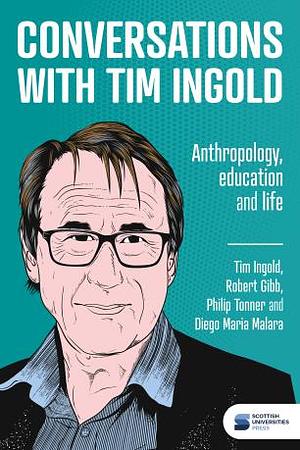 Conversations With Tim Ingold by Diego Maria Malara, Philip Tonner, Robert Gibb, Tim Ingold