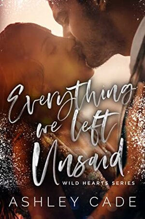 Everything We Left Unsaid by Ashley Cade